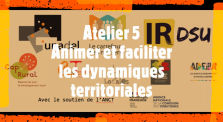 Atelier 5 – Animer et faciliter les dynamiques territoriales