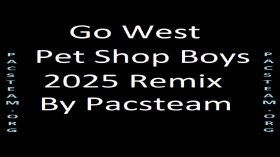 Go West - Pet Shop Boys 2025 Remix By Pacsteam
