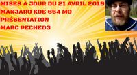 mises a jour du 21 Avril 2019 Manjaro kde de 654mo presantation marc pecheo3