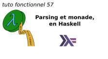 tuto fonctionnel 57 : Parsing et monade, en Haskell