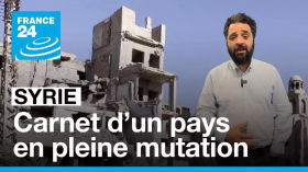 Syrie, carnet de route d’un pays en mutation • FRANCE 24