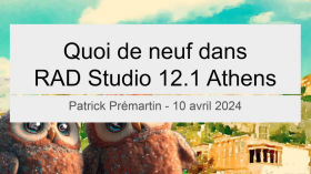Quoi de neuf dans RAD Studio 12 et 12.1 Athens ?