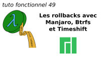 tuto fonctionnel 49 : Les rollbacks avec Manjaro, Btrs et Timeshift