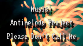 Antimelody Project - Please Don't Call Me
