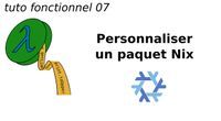 tuto fonctionnel 07 : Personnaliser un paquet avec Nix