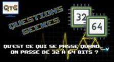 Qu'est ce qui se passe quand... On passe de 32 à 64 bits ? Questions GEEKes #2