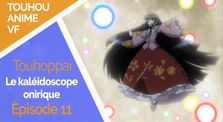Anime Touhou ~ ép. 11 ~ L'incident de la nuit éternelle (4/4) ~ Le kaléidoscope onirique