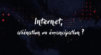 Internet, aliénation ou émancipation ? - Film Documentaire (2019)