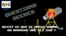 Qu'est-ce qui se passe quand... On arrache une clé USB ? Questions GEEKes #1
