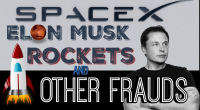 Elon Musk, Rockets, SpaceX & Other Frauds