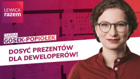 Daria Gosek-Popiołek: Mieszkania! A nie nabijanie kiesy deweloperom!