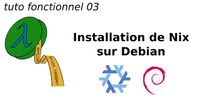 tuto fonctionnel 03 : Installation de Nix sur Debian