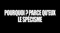 POURQUOI ? PARCE QU'EUX #2 - LE SPÉCISME