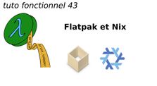 tuto fonctionnel 43 : Flatpak et Nix