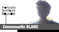 Portrait France(s) territoire liquide : Emmanuelle Blanc