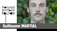 Portrait France(s) territoire liquide : Guillaume Martial