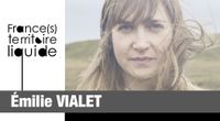 Portrait France(s) territoire liquide : Emilie Vialet